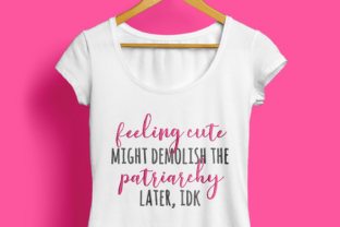 Review: Feeling Cute Patriarchy Smash Design